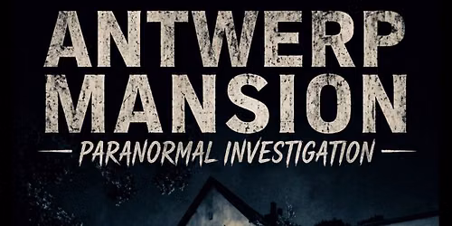 Antwerp Mansion Ghost hunt \ud83d\udc7b