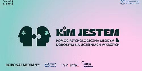 Konferencja: Kim jestem - pomoc psychologiczna m\u0142odym doros\u0142ym na uczelniach wy\u017cszych