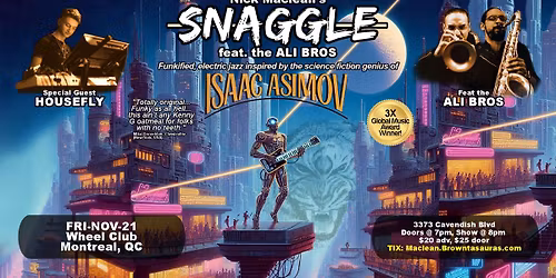 Nick Maclean's SNAGGLE feat the ALI BROS with special guest HOUSEFLY (Montreal)