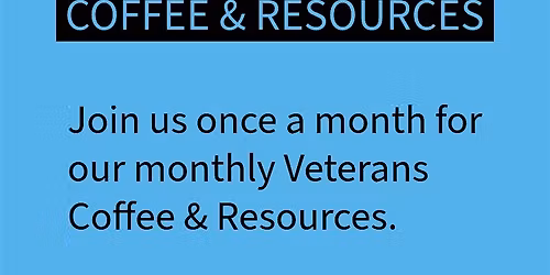 Monthly Veterans Coffee & Resources