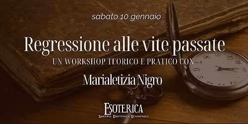 Workshop "Regressione alle vite passate" con Marialetizia Nigro