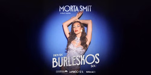 MORTA SMIT. Didysis burleskos \u0161ou