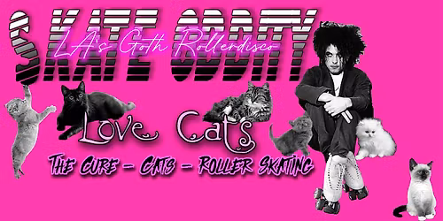 Skate Oddity presents Love Cats: A Rollerdisco for The Cure and Cat Lovers