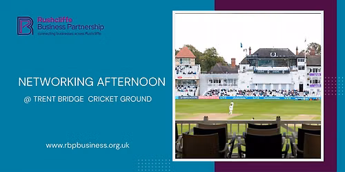 Networking Afternoon @ Trent Bridge Cricket Ground