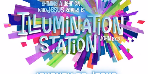 Revival Church Journey To Jesus VBS- Illumination Station