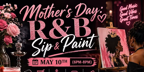 Mother's Day: R&B Sip & Paint