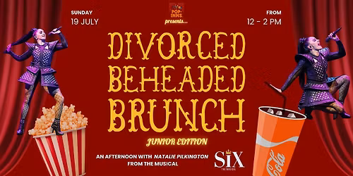 Pop-Inns presents Divorced. Beheaded. Brunched (Junior Edition!)