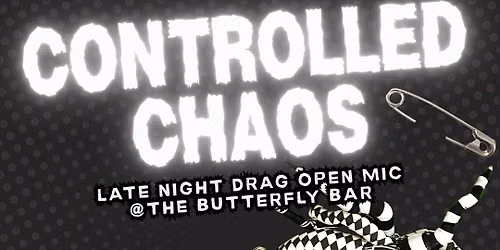 Controlled Chaos - Late Night Drag Open Mic