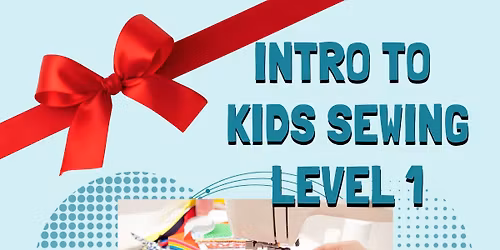 Intro To Kids Sewing Level 1
