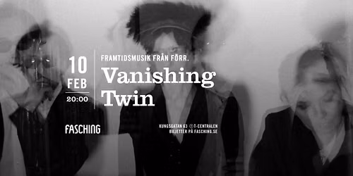 Vanishing Twin | Fasching, Stockholm