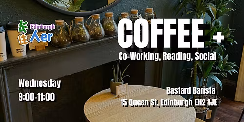 Chinese in Edinburgh| COFFEE + Co-working, Reading, Social