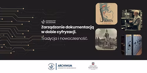 Og\u00f3lnopolska Konferencja Naukowa Zarz\u0105dzanie Dokumentacj\u0105 w dobie cyfryzacji Tradycja i nowoczesno\u015b\u0107