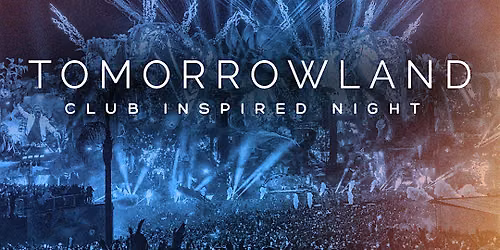 TOMORROWLAND CLUB INSPIRED NIGHT