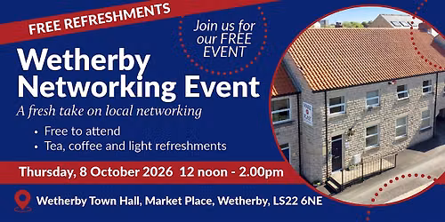 Wetherby Networking Event -  8 October  2026 12 noon - 2.00 pm (FREE)