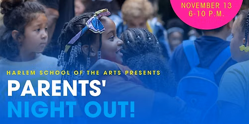 Parent's Night Out! At Harlem School of the Arts (November)