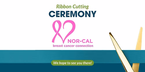 Ribbon Cutting with Nor Cal Breast Cancer Connection