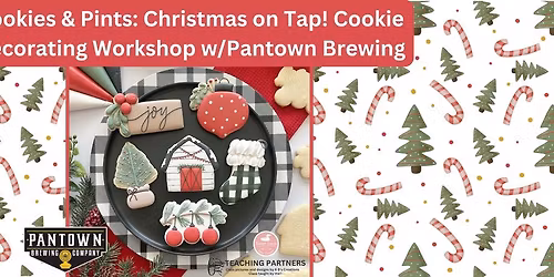 Cookies & Pints: Christmas on Tap! Cookie Decorating Workshop w\/Pantown Brewing