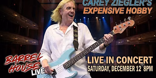Carey Ziegler's Expensive Hobby at Barrel House Live!