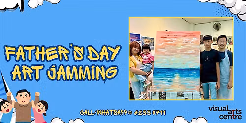 Father's Day Art Jamming Workshops - Visual Art Centre
