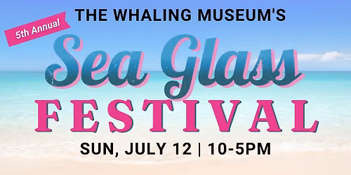 5th Annual Sea Glass Festival