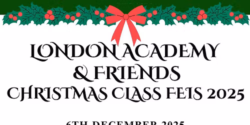 London Academy & Friends Christmas Class Feis 2025
