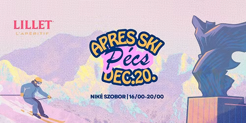 [D\u00c1TUMV\u00c1LTOZ\u00c1S] Apr\u00e8s Ski P\u00e9cs | Nik\u00e9-szobor [DATE CHANGE]