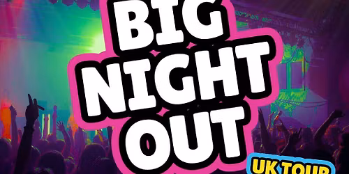 The BIG NIGHT OUT - 80s, 90 & 00s Beccles Public Hall