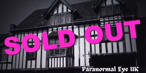 SOLD OUT Falstaffs Museum Warwickshire Ghost Hunt
