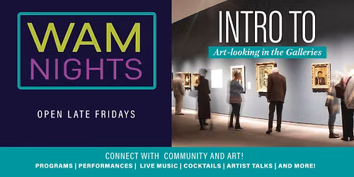 WAM Nights: Intro to Art-looking in the Galleries with Erick