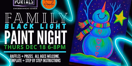 DEC 18 6-8PM: FAMILY BLACK LIGHT PAINT NIGHT: PORTALS ENTERTAINMENT- TEMECULA