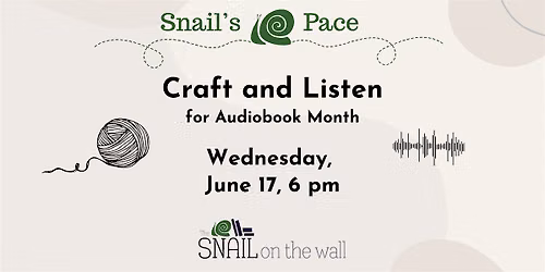 Snail's Pace: Craft and Listen