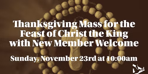 Thanksgiving Mass for the Feast of Christ the King with New Member Welcome