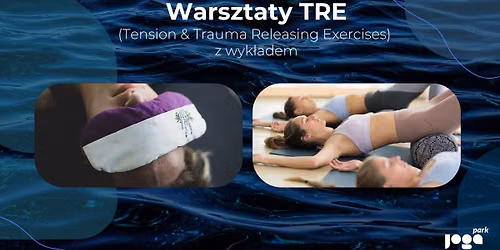 Warsztaty TRE (Tension & Trauma Releasing Exercises) z wyk\u0142adem