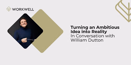 Turning an ambitious idea into reality with William Dutton