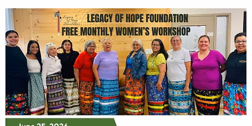 Free Indigenous Women's Workshop Presented by the Legacy of Hope Foundation
