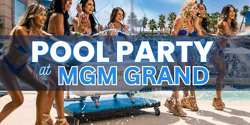 \u2705 Sundays - Pool Party at MGM Grand - Las Vegas - Free\/Reduced Access