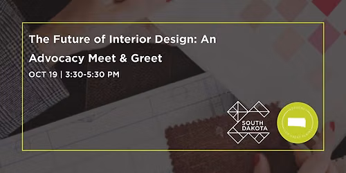 South Dakota CC | The Future of Interior Design: An Advocacy Meet and Greet