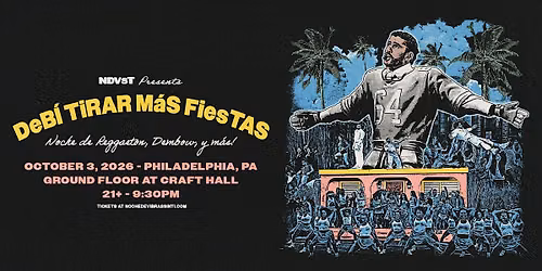 DEB\u00cd TIRAR M\u00c1S FIESTAS: The Bad Bunny Party! - Philadelphia, PA