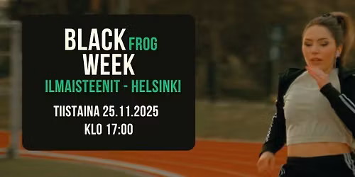 BLACK FROG WEEK - ILMAISTREENIT, HELSINKI