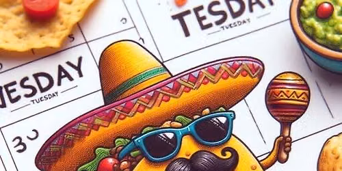 We Love Tacos on Tuesdays (Every 3rd Tuesday)