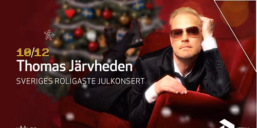 Thomas J\u00e4rvheden \u2013 Sveriges roligaste julkonsert \u2022 10\/12 \u2022 Uppsala Konsert & Kongress