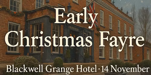 Blackwell Grange Hotel - Early Christmas Artisan Fayre with Live