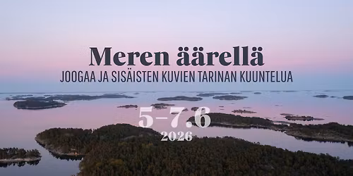 Meren \u00e4\u00e4rell\u00e4 \u2013 joogaa ja sis\u00e4isten kuvien tarinan kuuntelua.