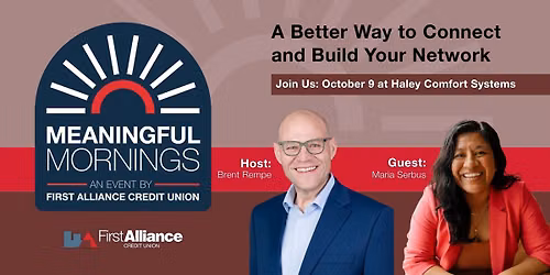 Meaningful Mornings a First Alliance Credit Union Event | With Brent Rempe and Maria Serbus
