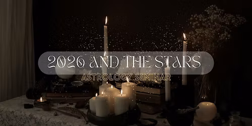 2026 and the Stars - Astrology Seminar