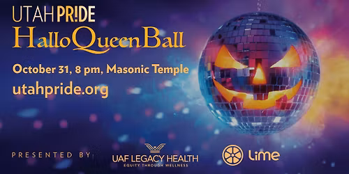 Utah Pride - HalloQueen Ball presented by UAF Legacy & Lime