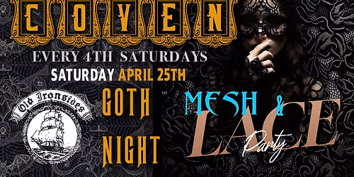 Club Coven \u2605 Saturday April 25th \u2605 Mesh & Lace Themed \u2605 Goth Night Out Dance Party\u2605