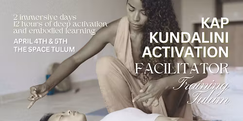 KAP Kundalini Activation Facilitator Training in The Space Tulum