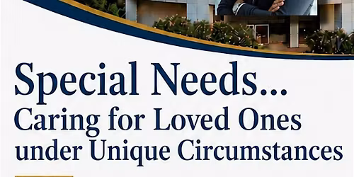 Special Needs...Caring for Loved Ones under Unique Circumstances