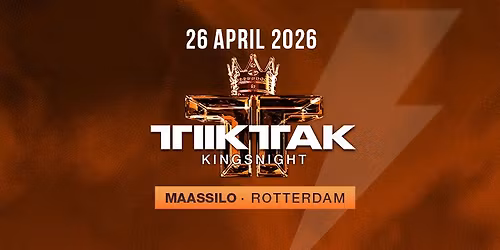 TIKTAK KINGSNIGHT | ROTTERDAM